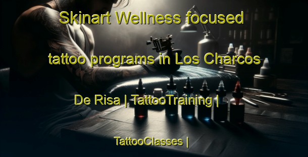 Skinart Wellness-focused tattoo programs in Los Charcos De Risa | TattooTraining | TattooClasses | SkinartTraining-Mexico